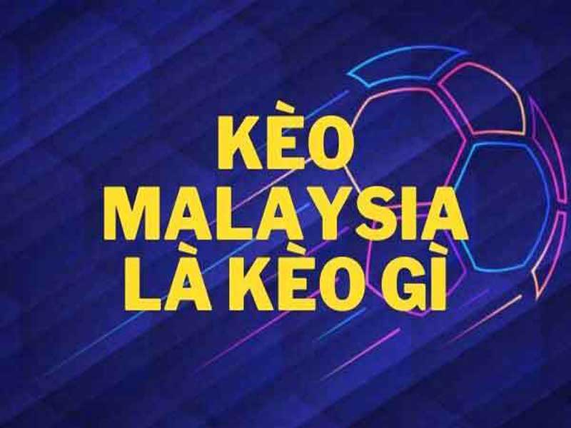 Tỷ lệ kèo Malaysia – Cập nhật mới nhất và hướng dẫn chi tiết